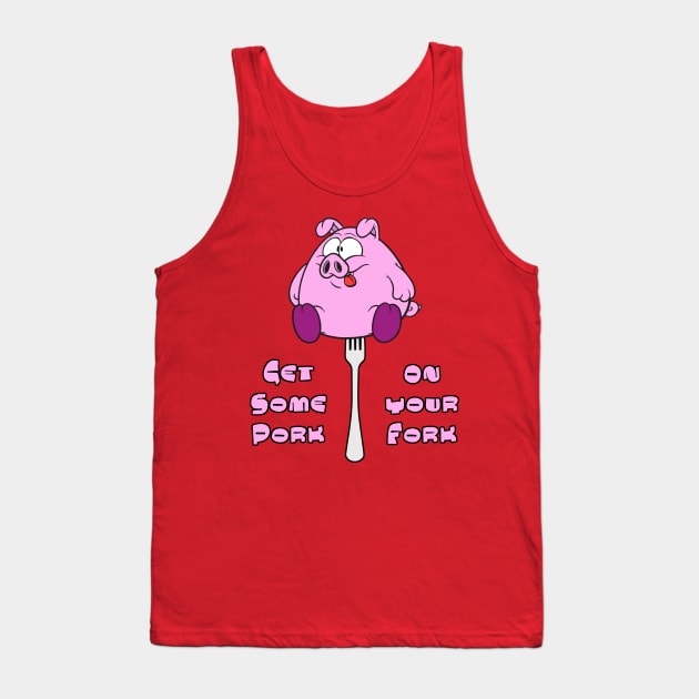 Get Some Pork On Your Fork! Tank Top by lilmousepunk